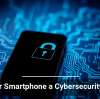 Is Your Smartphone a Cybersecurity Risk?