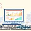 How Accounting Software Simplifies Bookkeeping for Small Businesses