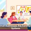 Why Small Businesses Are Turning to ERP Systems