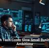 High Tech Costs Slow Small Business Ambitions
