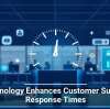 Technology Enhances Customer Support Response Times