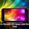 Research Reveals iOS Apps Leak More User Data