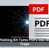 New Phishing Kit Turns PDFs Into Malware Traps