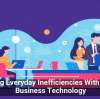 Cutting Everyday Inefficiencies With Smart Business Technology