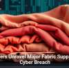 Hackers Unravel Major Fabric Supplier in Cyber Breach