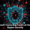 Microsoft Teams Bug Could Let Hackers Bypass Security